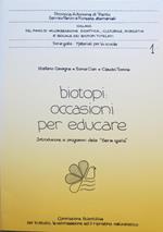Biotopi: occasioni per educare: introduzione ai programmi della Serie gialla. Provincia autonoma di Trento, Servizio parchi e foreste demaniali. Collana del piano di valorizzazione didattica, culturale, ricreativa e sociale dei biotopi tutelati. Serie Gialla, Materiali per la scuola 1