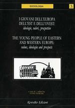 I giovani dell’Europa dell’est e dell’ovest: ideologie, valori, prospettive = The young people of eastern and western Europe: values, ideologies and prospects