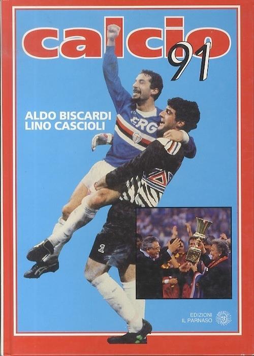 Calcio 91 - Aldo Biscardi,Lino Cascioli - copertina