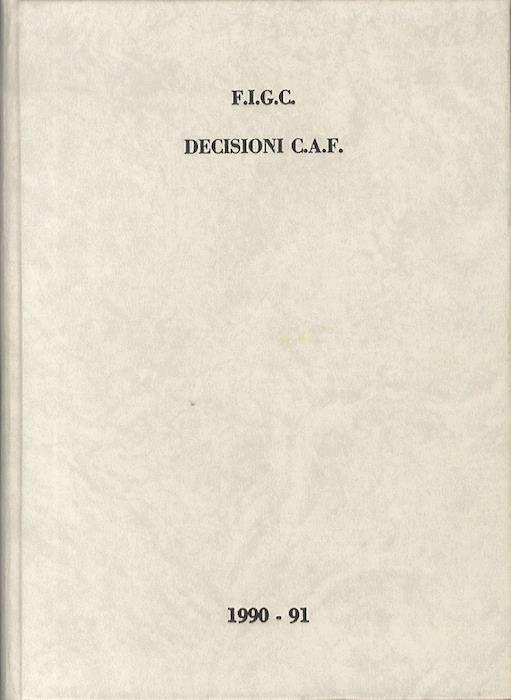 Decisioni della C.A.F. 1990-91. Testi integrali relativi al comunicato ufficiale N. 1/C (1990-91) - copertina