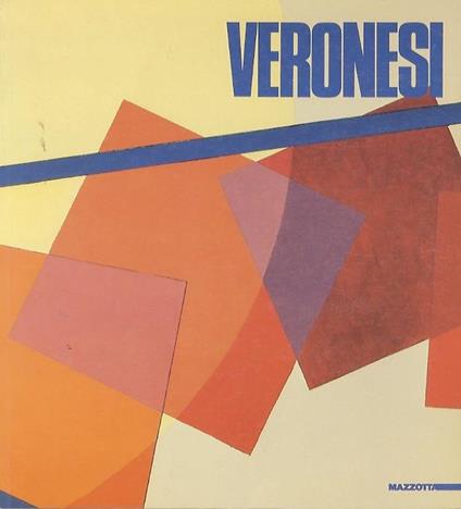 Luigi Veronesi. Catalogo della mostra (Milano, 1992). Ediz. italiana e inglese - Luciano Caramel,Francesco Tedeschi - copertina