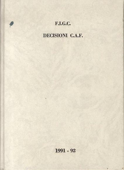 Decisioni della C.A.F. 1991-92. Testi integrali relativi al comunicato ufficiale N. 1/C (1991-92) - copertina