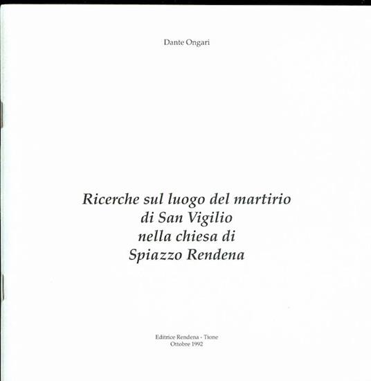 Ricerche sul luogo del martirio di San Vigilio nella chiesa di Spiazzo Rendena - Dante Ongari - copertina