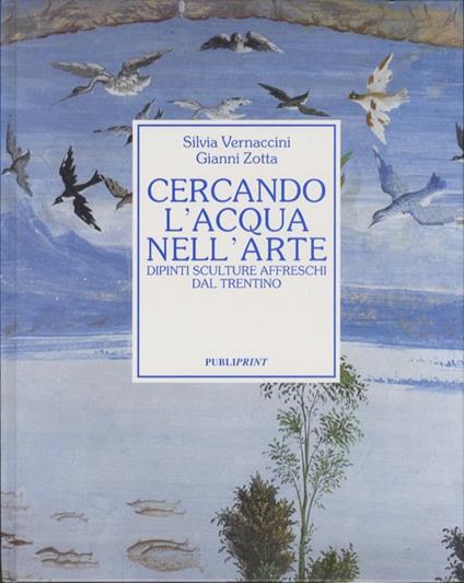 Cercando l’acqua nell’arte: dipinti, sculture, affreschi dal Trentino - Silvia Vernaccini - copertina