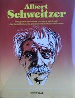 Albert Schweitzer: vita, sermoni, documenti, pensieri. Scelta di scritti