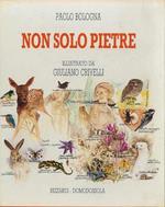 Non solo pietre. Illustrato da Giuliano Crivelli. Presentazione di Gianfranco Bianchetti