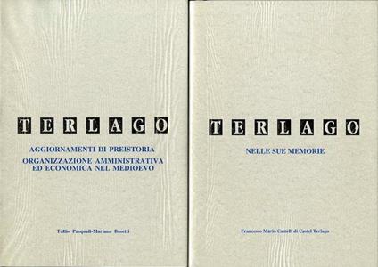 Terlago nelle sue memorie Terlago: aggiornamenti di preistoria: organizzazione amministrativa ed economica nel medioevo - Tullio Pasquali,Mariano Bosetti,Francesco Mario Castelli Di Castel Terlago - copertina