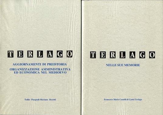 Terlago nelle sue memorie Terlago: aggiornamenti di preistoria: organizzazione amministrativa ed economica nel medioevo - Tullio Pasquali,Mariano Bosetti,Francesco Mario Castelli Di Castel Terlago - copertina
