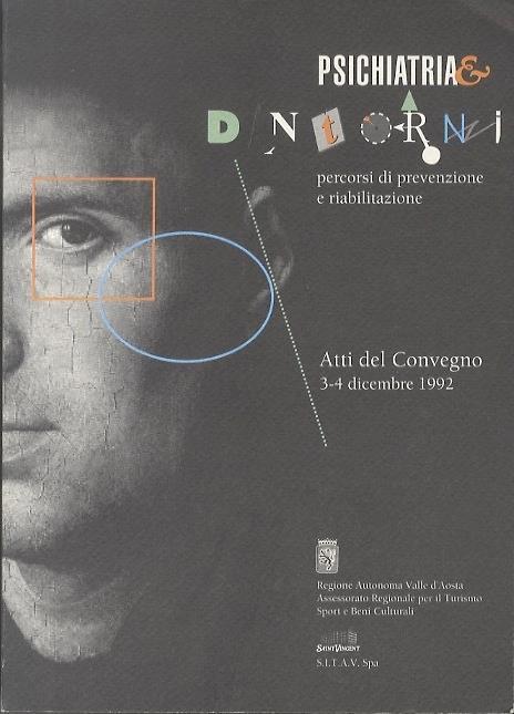 Psichiatria e dintorni: percorsi di prevenzione e riabilitazione. Convegno nazionale: atti del convegno Saint-Vincent 3-4 dicembre 1992 - copertina