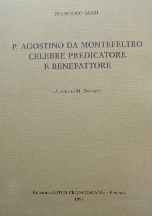 P. Agostino da Montefeltro celebre predicatore e benefattore. A cura di M. Damiata - Francesco Sarri - copertina
