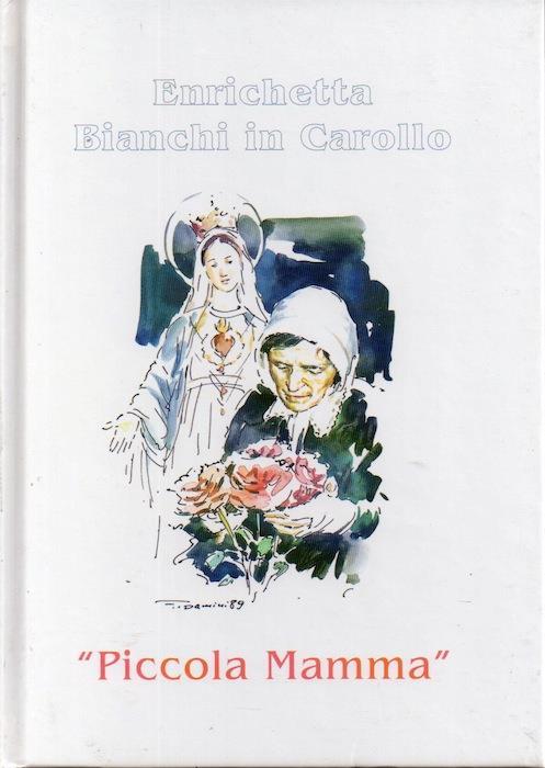 Il tuo volto, Signore, io cerco: (Salmo 26,8): vita di Enrichetta Bianchi Carollo ”Piccola mamma” - copertina