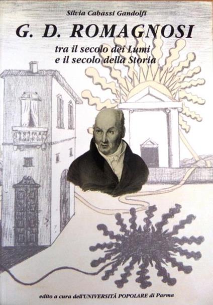 G. D. Romagnosi: tra il secolo dei lumi e il secolo della storia - Silvia Cabassi Gandolfi - copertina