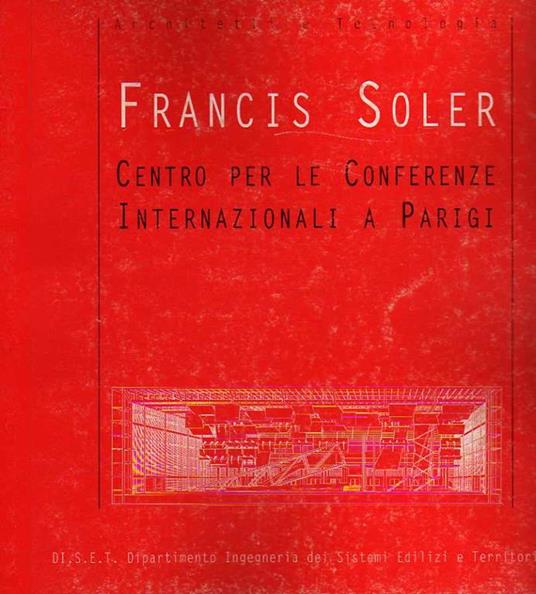 Centro per le conferenze internazionali a Parigi. DI.S.E.T., Dipartimento ingegneria dei sistemi edilizi e territoriali. Architetti e tecnologia - Francis Soler - copertina