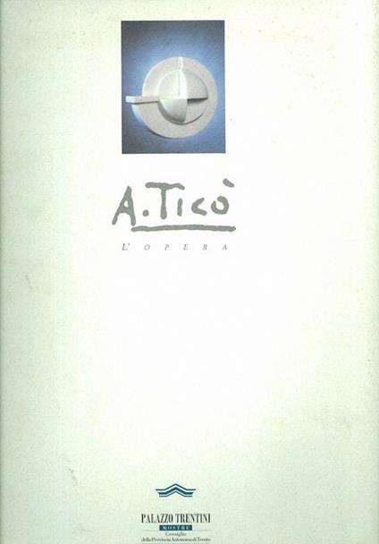 Alcide Ticò: l’opera - copertina