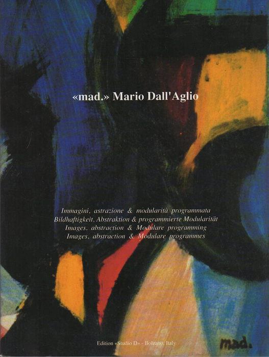 Mad. Mario Dall’Aglio: immagini, astrazione & modularità programmata. Testo anche in tedesco, inglese e francese - Mario Dall’Aglio - copertina