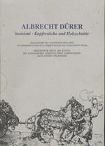 Albrecht Dürer: incisioni: viaggiatore nel continente dell’arte: un itinerario europeo a cinque secoli dal passaggio in Italia = Kupferstiche und Holzschnitte: Reisender im Reich der Künste: ein europaischer Streifzug