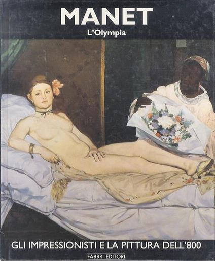 Manet: volume primo: L’Olympia. Gli impressionisti e la pittura dell’800 - Germain Bazin - copertina