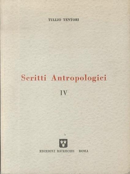 Scritti antropologici. Volumi: I, II, IV - Tulio Tentori - copertina