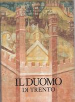 Il Duomo di Trento: 1: Architettura e scultura. 2: Pitture, arredi e monumenti