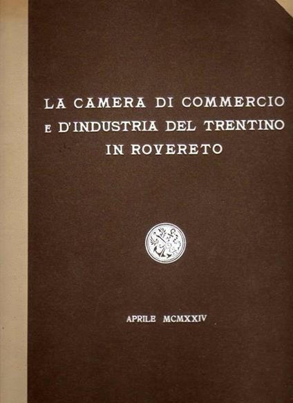 La Camera di commercio e d’industria del Trentino in Rovereto - copertina