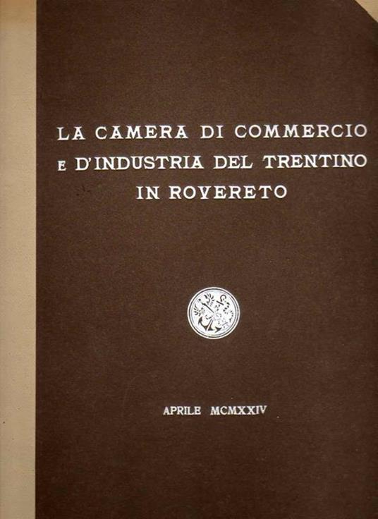 La Camera di commercio e d’industria del Trentino in Rovereto - copertina