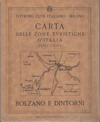Carta delle zone turistiche d’Italia: Bolzano e dintorni. Bolzano E Dintorni. Scala 1:50.000 - copertina