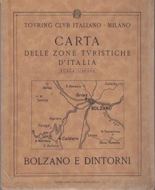 Carta delle zone turistiche d’Italia: Bolzano e dintorni. Bolzano E Dintorni. Scala 1:50.000 - copertina