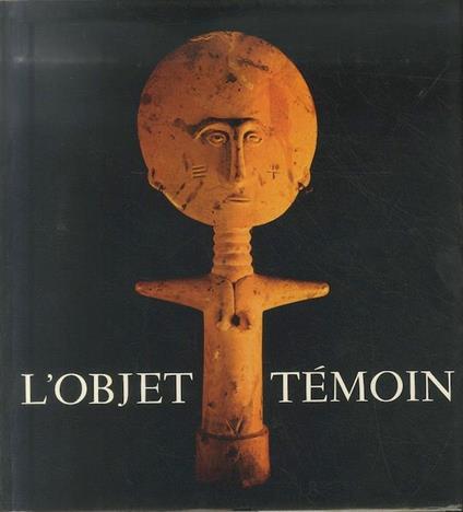 L' objet témoin, les références d’une civilisation par l’objet - Jean Gabus - copertina