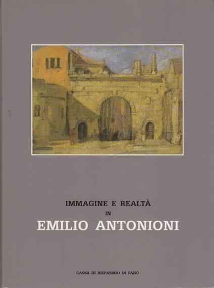 Immagine e realtà in Emilio Antonioni - Emilio Antonioni - copertina