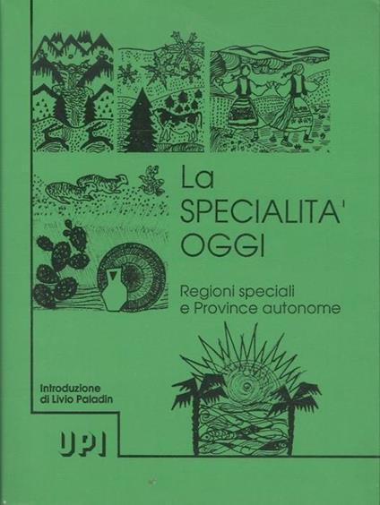 La specialità oggi: regioni speciali e province autonome - Livio Paladin - copertina