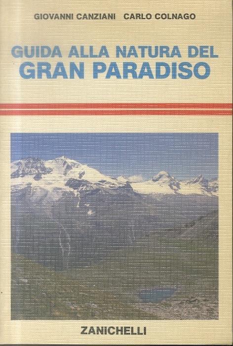 Guida alla natura del Gran Paradiso - Giovanni Canziani,Carlo Colnago - copertina