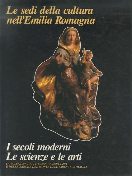 I secoli moderni: le scienze e le arti - Jadranka Bentini - copertina