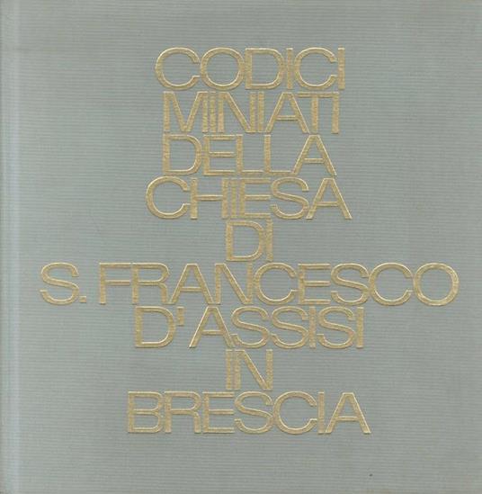 Codici miniati della Chiesa di S. Francesco d’Assisi in Brescia - copertina