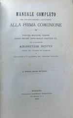 Manuale completo per apparecchiare i giovanetti alla prima comunione: istruzioni, meditazioni, fervorini, discorsi analoghi, cantici musicati, avvertenze, ecc