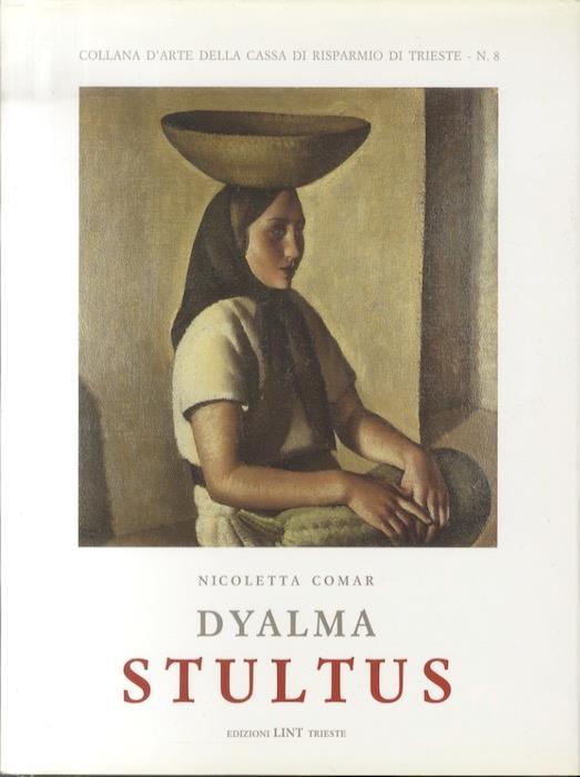 Dyalma Stultus: dalla formazione alla tangenza al Novecento italiano - Nicoletta Comar - copertina