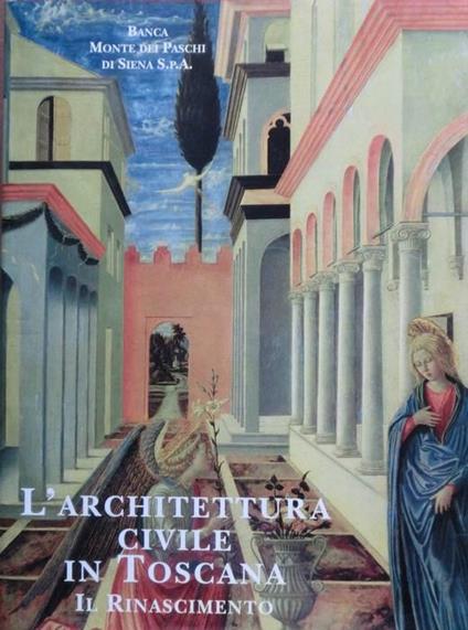 L' architettura civile in Toscana: il Rinascimento - Amerigo Restucci - copertina