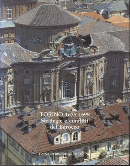 Torino 1675-1699: strategie e conflitti del Barocco - Giovanni Romano - copertina