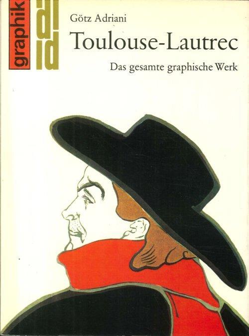 Toulouse-Lautrec. Das Gesamte Graphische Werk - Götz Adriani - copertina