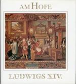 Am Hofe Ludwigs XIV