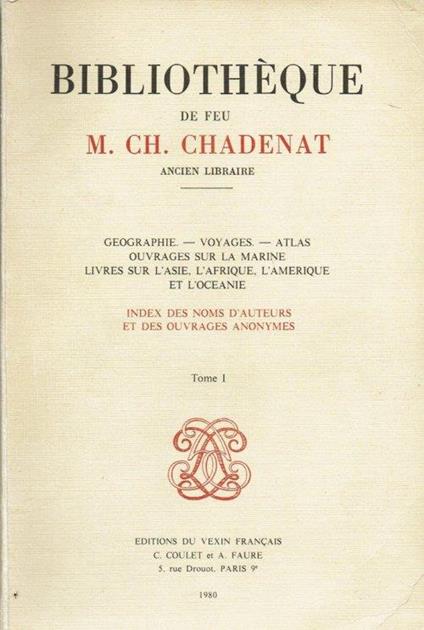 Bibliothèque de feu M. Ch. Chadenat ancien libraire, géographie, voyages, atlas, marine, Asie, Afrique, Amérique, Océanie - Charles Chadenat - copertina