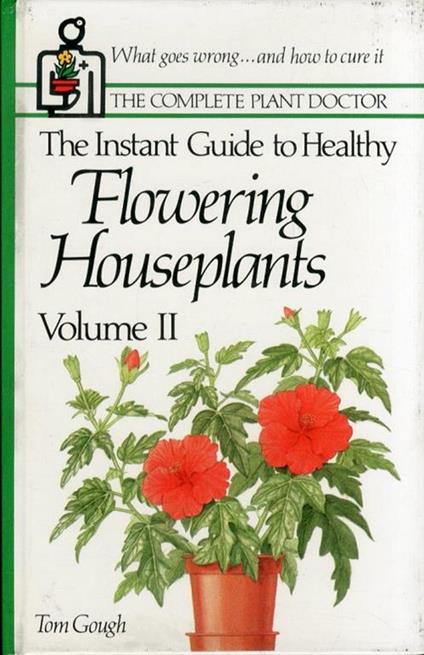 The Instant Guide to Healthy. Flowering Houseplants. Volume II - Tom Gough - copertina