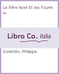 Le Père Noel Et les Fourmis - Philippe Corentin - copertina