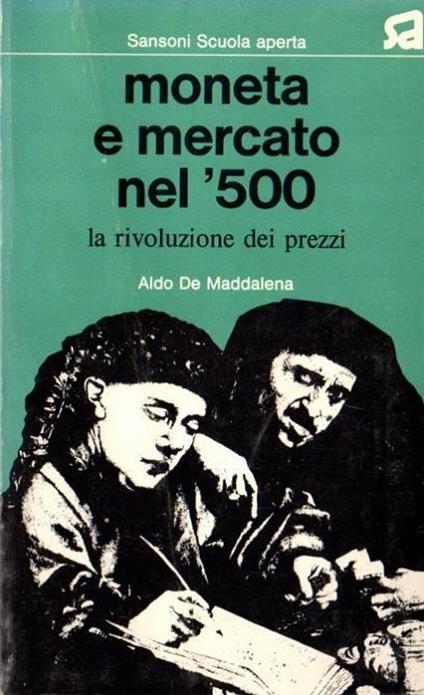 Moneta e mercato nel ’500: la rivoluzione dei prezzi - Aldo De Maddalena - copertina