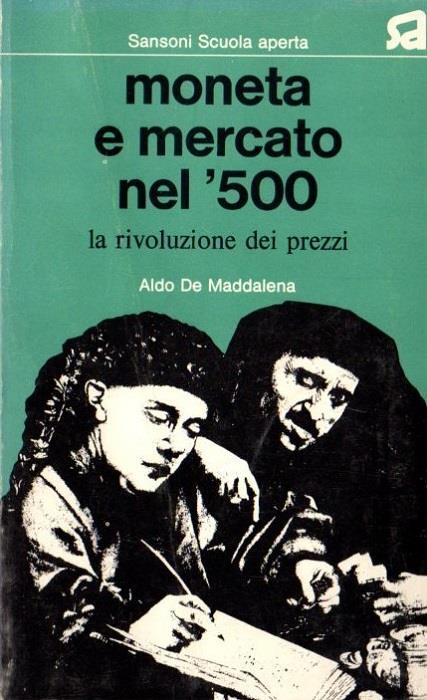 Moneta e mercato nel ’500: la rivoluzione dei prezzi - Aldo De Maddalena - copertina