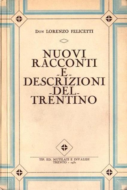 Nuovi racconti e descrizioni del Trentino - Lorenzo Felicetti - copertina