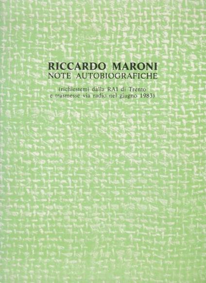 Note autobiografiche: (richiestemi dalla RAI di Trento e trasmesse via radio nel giugno 1983) - Riccardo Maroni - copertina