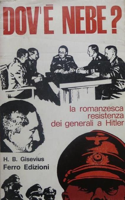 Dov’è Nebe? - Hans Bernd Gisevius - copertina