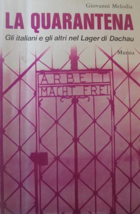 La quarantena: gli italiani e gli altri nel lager di Dachau - Giovanni Melodia - copertina