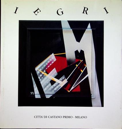 Iegri. Catalogo della mostra tenuta a Castano Primo dal 15-30 novembre 1997. Scritti di Angelo Paccagnini - Riccardo Barletta - copertina