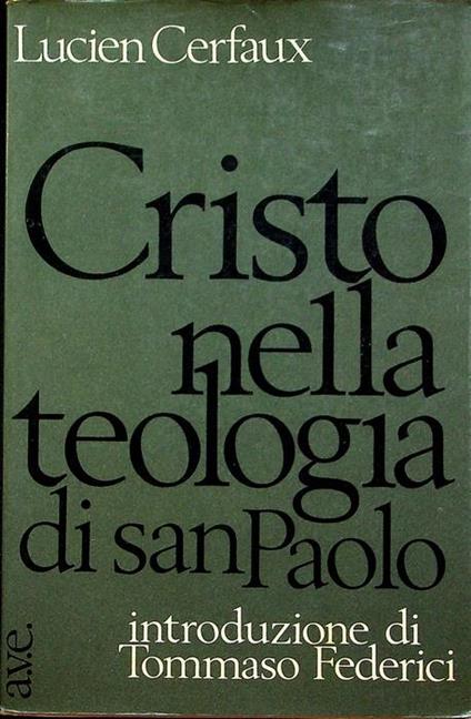 Cristo nella teologia di San Paolo. Introduzione di Tommaso Federici. Teologia oggi 10 - Lucien Cerfaux - copertina